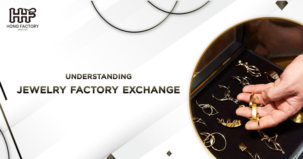 Jewelry factory exchange