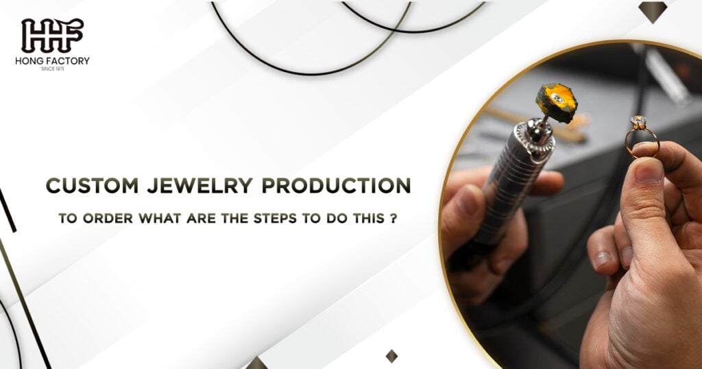 Custom Jewelry Production