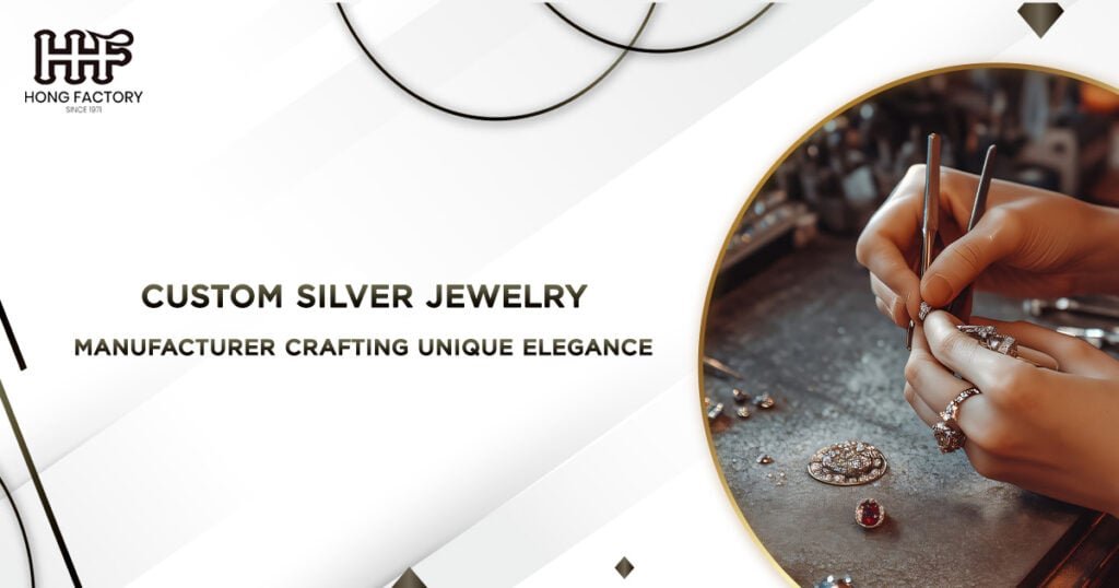 Custom Silver Jewelry Manufacturer